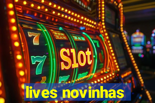 lives novinhas